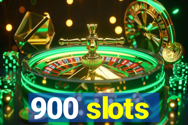 900 slots
